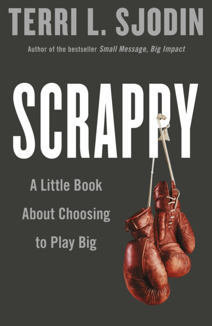 Scrappy : A Little Book about Choosing to Play Big, EPUB eBook