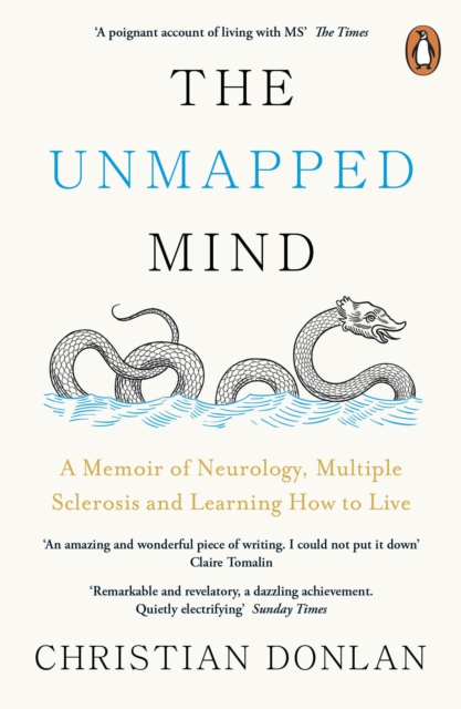 The Unmapped Mind : A Memoir of Neurology, Multiple Sclerosis and Learning How to Live, Paperback / softback Book