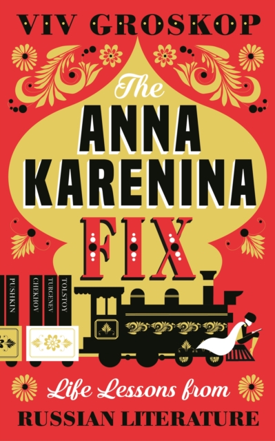 The Anna Karenina Fix : Life Lessons from Russian Literature, EPUB eBook