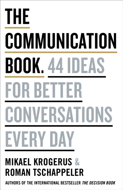 The Communication Book : 44 Ideas for Better Conversations Every Day, EPUB eBook