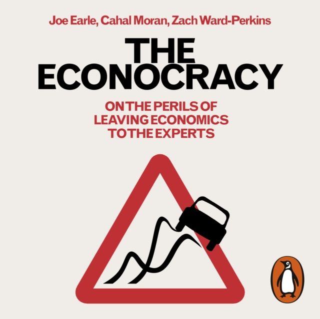 The Econocracy : On the Perils of Leaving Economics to the Experts, eAudiobook MP3 eaudioBook