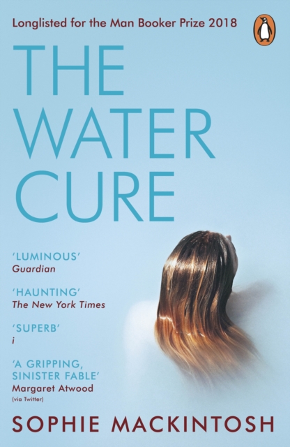 The Water Cure : LONGLISTED FOR THE MAN BOOKER PRIZE 2018, Paperback / softback Book