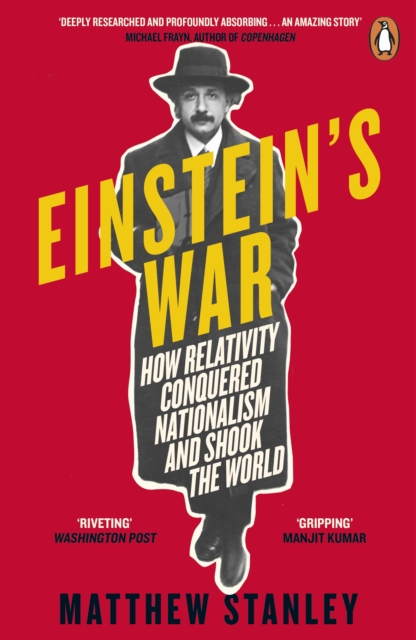 Einstein's War : How Relativity Conquered Nationalism and Shook the World, EPUB eBook