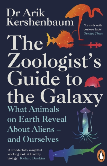 The Zoologist's Guide to the Galaxy : What Animals on Earth Reveal about Aliens – and Ourselves, Paperback / softback Book