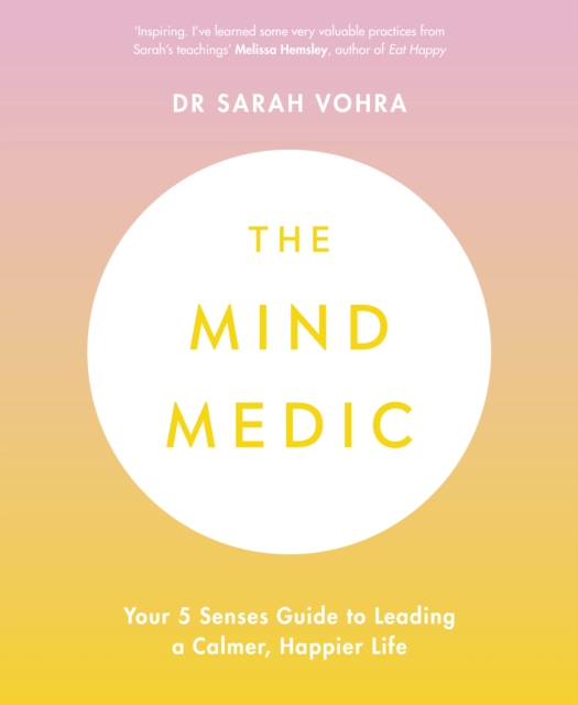 The Mind Medic : Your 5 Senses Guide to Leading a Calmer, Happier Life, EPUB eBook