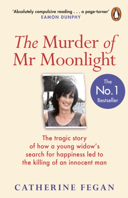 The Murder of Mr Moonlight : The tragic story of a young widow s search for happiness and the killing of an innocent man, EPUB eBook