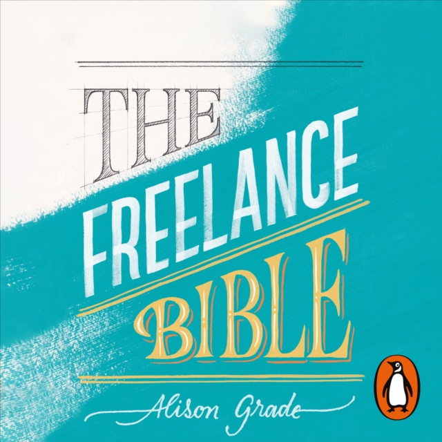 The Freelance Bible : Everything You Need to Go Solo in Any Industry, eAudiobook MP3 eaudioBook