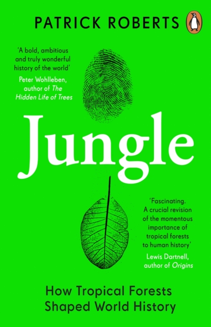 Jungle : How Tropical Forests Shaped World History   and Us, EPUB eBook