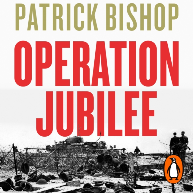 Operation Jubilee : Dieppe, 1942: The Folly and the Sacrifice, eAudiobook MP3 eaudioBook