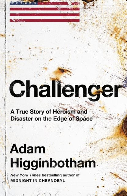 Challenger : A True Story of Heroism and Disaster on the Edge of Space, EPUB eBook