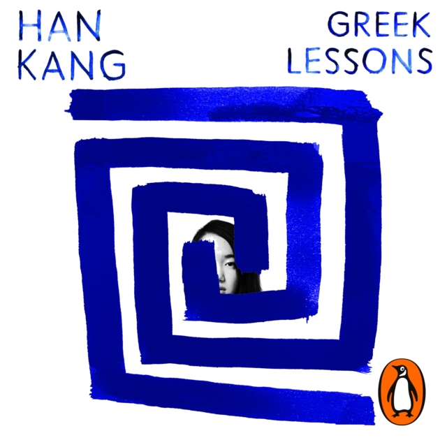 Greek Lessons : From the International Booker Prize-winning author of The Vegetarian, eAudiobook MP3 eaudioBook