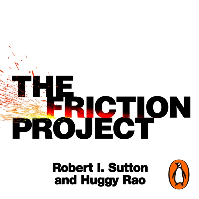 The Friction Project : How Smart Leaders Make the Right Things Easier and the Wrong Things Harder, eAudiobook MP3 eaudioBook