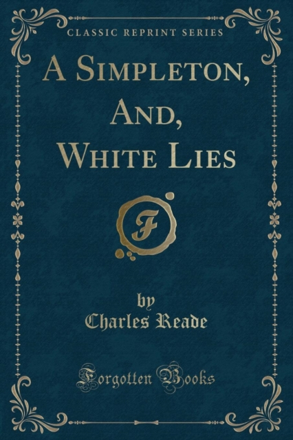 A Simpleton, And, White Lies (Classic Reprint), Paperback / softback Book