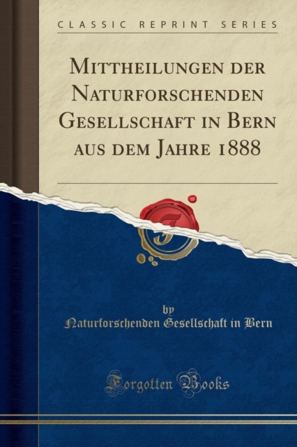 Mittheilungen Der Naturforschenden Gesellschaft in Bern Aus Dem Jahre 1888 (Classic Reprint), Paperback / softback Book