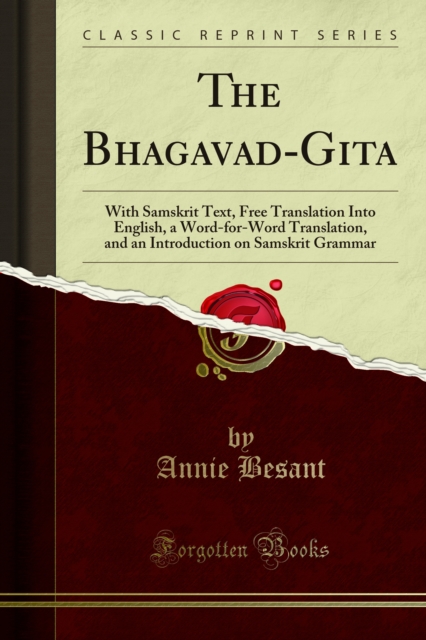 The Bhagavad-Gita : With Samskrit Text, Free Translation Into English, a Word-for-Word Translation, and an Introduction on Samskrit Grammar, PDF eBook