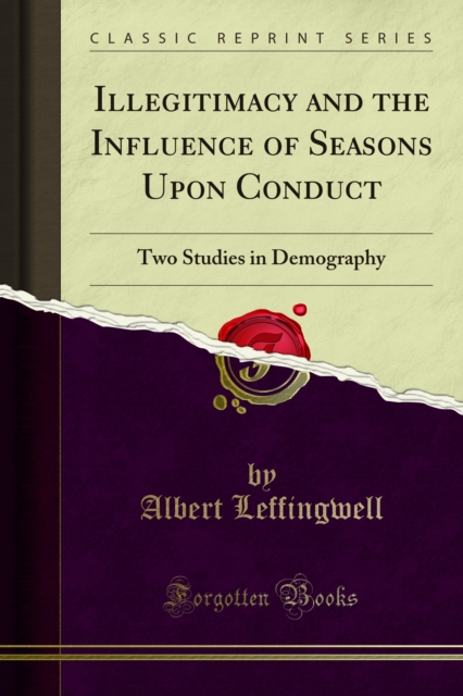 Illegitimacy and the Influence of Seasons Upon Conduct : Two Studies in Demography, PDF eBook