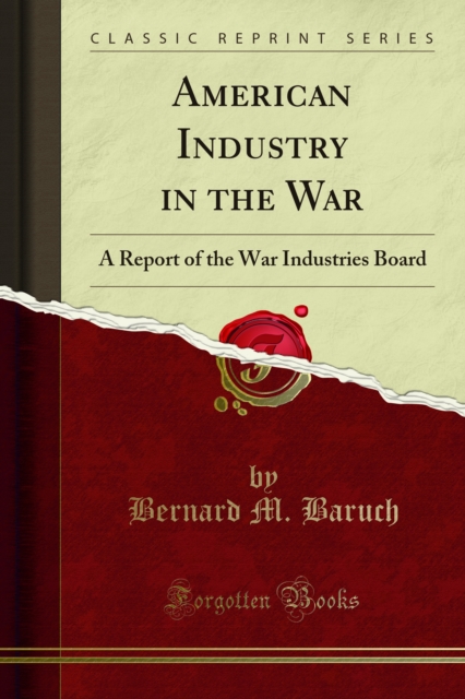 American Industry in the War : A Report of the War Industries Board, PDF eBook