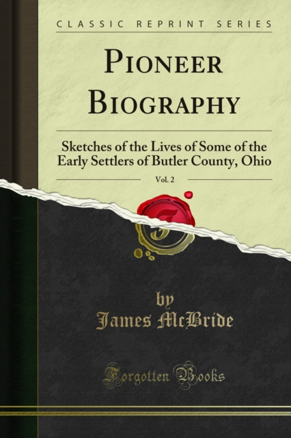 Pioneer Biography : Sketches of the Lives of Some of the Early Settlers of Butler County, Ohio, PDF eBook