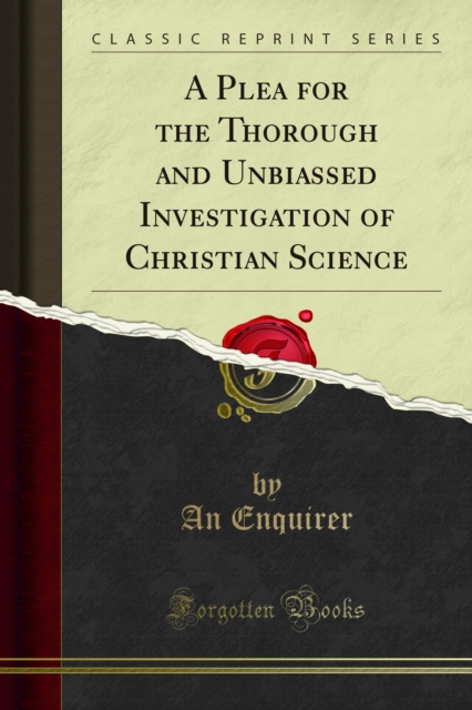 A Plea for the Thorough and Unbiassed Investigation of Christian Science, PDF eBook