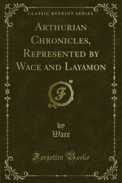 Arthurian Chronicles, Represented by Wace and Layamon, PDF eBook