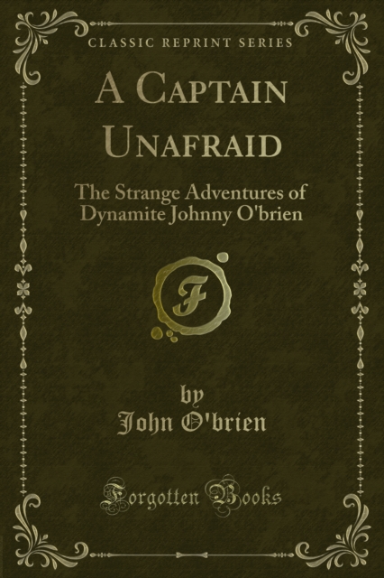 A Captain Unafraid : The Strange Adventures of Dynamite Johnny O'brien, PDF eBook