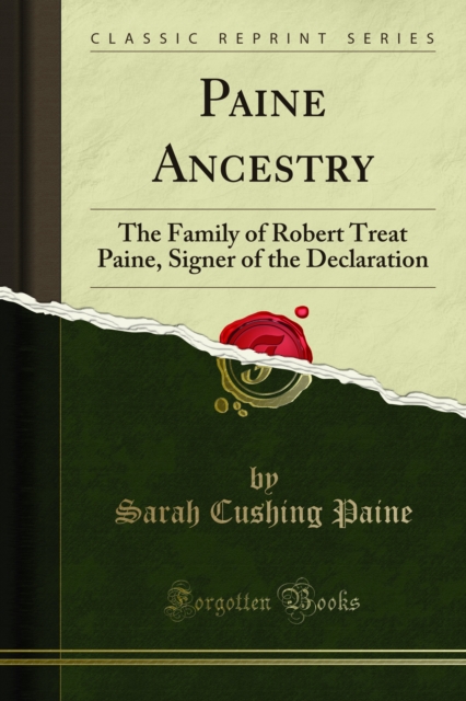 Paine Ancestry : The Family of Robert Treat Paine, Signer of the Declaration, PDF eBook