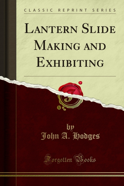 Lantern Slide Making and Exhibiting, PDF eBook