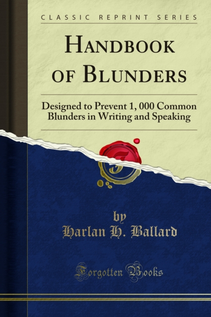 Handbook of Blunders : Designed to Prevent 1, 000 Common Blunders in Writing and Speaking, PDF eBook