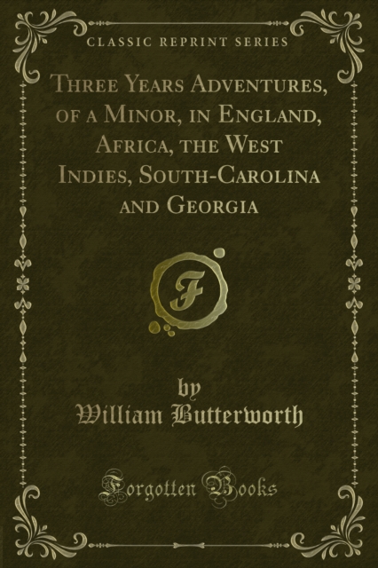 Three Years Adventures, of a Minor, in England, Africa, the West Indies, South-Carolina and Georgia, PDF eBook