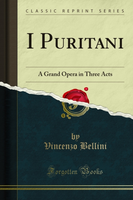 I Puritani : A Grand Opera in Three Acts, PDF eBook