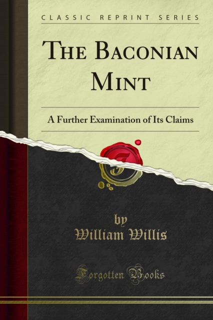 The Baconian Mint : A Further Examination of Its Claims, PDF eBook
