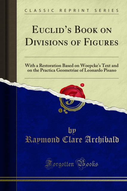Euclid's Book on Divisions of Figures : With a Restoration Based on Woepcke's Text and on the Practica Geometriae of Leonardo Pisano, PDF eBook