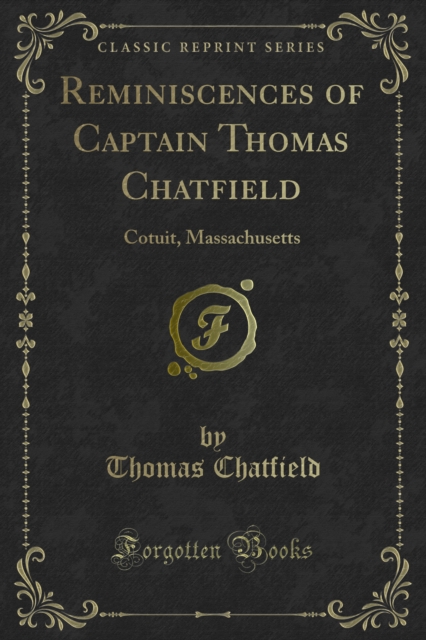Reminiscences of Captain Thomas Chatfield : Cotuit, Massachusetts, PDF eBook