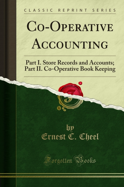 Co-Operative Accounting : Part I. Store Records and Accounts; Part II. Co-Operative Book Keeping, PDF eBook