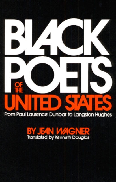 Black Poets of the United States : From Paul Laurence Dunbar to Langston Hughes, Paperback / softback Book