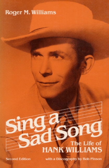 Sing a Sad Song : THE LIFE OF HANK WILLIAMS, Paperback / softback Book