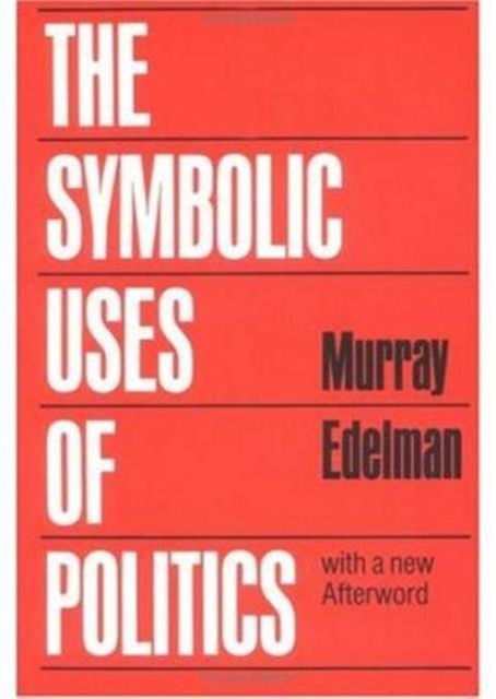The Symbolic Uses of Politics, Paperback / softback Book