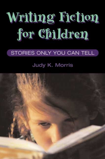 Writing Fiction for Children : STORIES ONLY YOU CAN TELL, Hardback Book