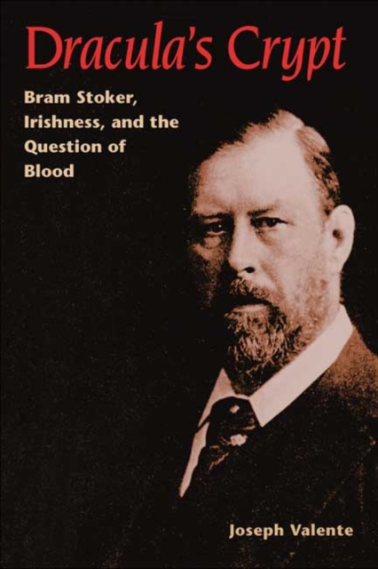 Dracula's Crypt : Bram Stoker, Irishness, and the Question of Blood, Hardback Book