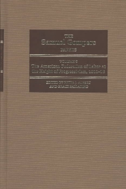 The Samuel Gompers Papers, vol.9 : vol. 9: The American Federation of Labor at the Height of Progressivism, 1913-17, Hardback Book
