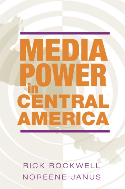 Media Power in Central America, Hardback Book