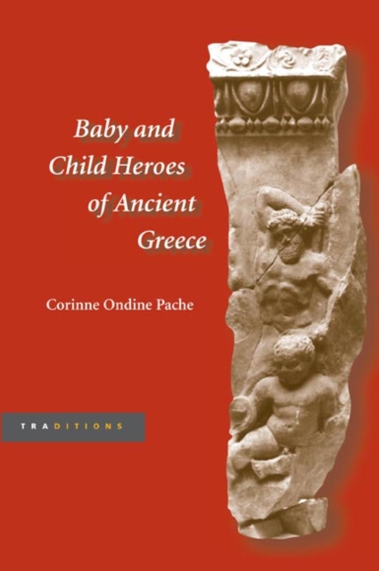 Baby and Child Heroes in Ancient Greece, Hardback Book