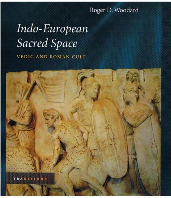 Indo-European Sacred Space : Vedic and Roman Cult, Hardback Book