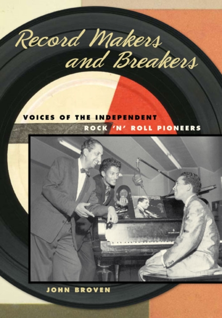 Record Makers and Breakers : Voices of the Independent Rock 'n' Roll Pioneers, Hardback Book