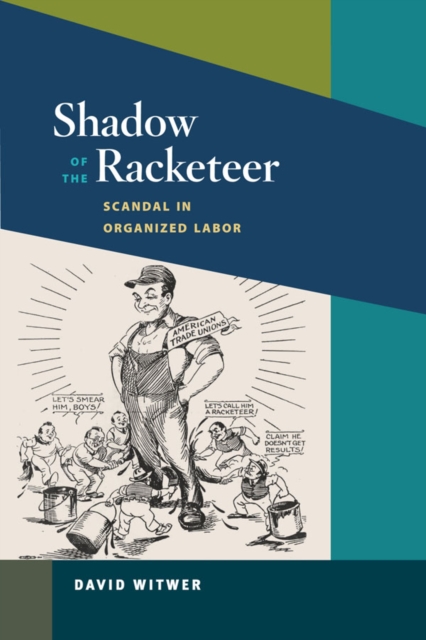 Shadow of the Racketeer : Scandal in Organized Labor, Hardback Book