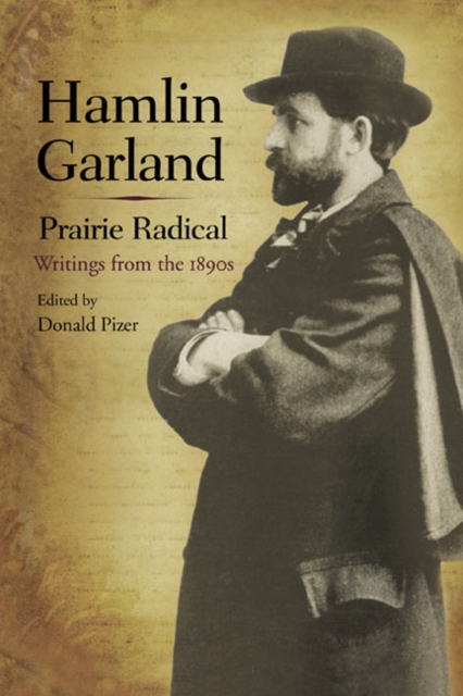 Hamlin Garland, Prairie Radical : Writings from the 1890s, Hardback Book