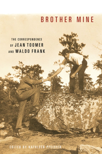 Brother Mine : The Correspondence of Jean Toomer and Waldo Frank, Hardback Book