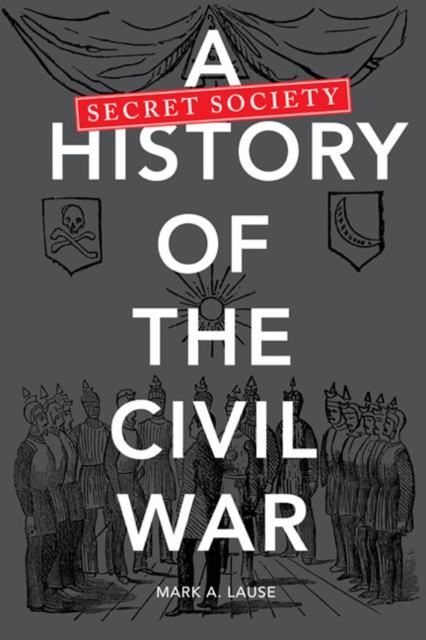 A Secret Society History of the Civil War, Hardback Book
