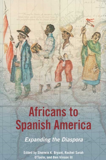 Africans to Spanish America : Expanding the Diaspora, Hardback Book