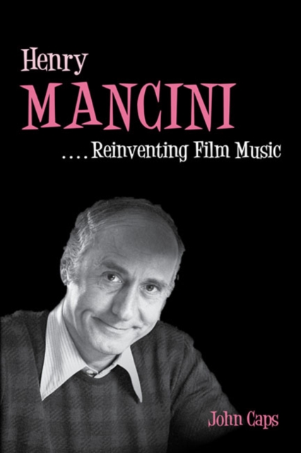 Henry Mancini : Reinventing Film Music, Hardback Book